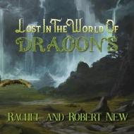 Lost in the World of Dragons di Robert New, Rachel New edito da LIGHTNING SOURCE INC