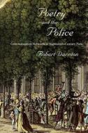 Poetry and the Police di Robert Darnton edito da Harvard University Press