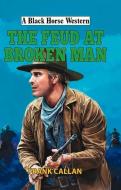 The Feud At Broken Man di Frank Callan edito da The Crowood Press Ltd