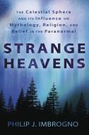 Strange Heavens di Philip J. Imbrogno edito da Llewellyn Publications,U.S.
