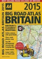 Aa Big Road Atlas Britain 2015 di AA Publishing edito da Aa Publishing