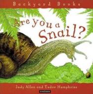 Are You a Snail? di Judy Allen edito da KINGFISHER