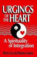 Urgings of the Heart di Wilkie Au, Noreen Cannon edito da Paulist Press International,U.S.