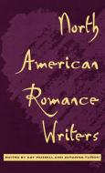 North American Romance Writers di Kay Mussell, Johanna Tunon edito da Scarecrow Press, Inc.