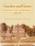 Garden and Grove di John Dixon Hunt edito da University of Pennsylvania Press, Inc.