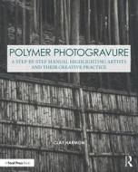 Polymer Photogravure di Clay Harmon edito da Taylor & Francis Inc