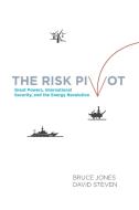 The Risk Pivot di Bruce D. Jones, David Steven, Emily O'Brien edito da Brookings Institution