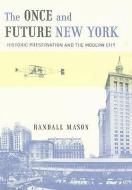 The Once and Future New York di Randall Mason edito da University of Minnesota Press