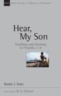 Hear, My Son: Teaching Learning in Proverbs 1-9 di Daniel J. Estes edito da INTER VARSITY PR