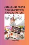 UNTANGLING BRAND VALUE EXPLORING CRUCIAL FACTORS