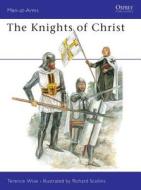 The Knights of Christ di Terence Wise edito da Bloomsbury Publishing PLC