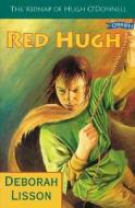 Red Hugh di Deborah Lisson edito da O\'brien Press Ltd