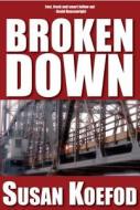 Broken Down di Susan Koefod edito da North Star Press of St. Cloud