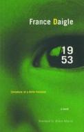 1953: Chronicle of a Birth Foretold di France Daigle edito da House of Anansi Press