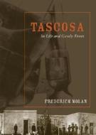 Tascosa di Frederick W. Nolan edito da Texas Tech Press,u.s.