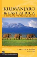 Kilimanjaro & East Africa: A Climbing and Trekking Guide: Includes Mount Kenya, Mount Meru, and the Rwenzoris di Cameron Burns edito da MOUNTAINEERS BOOKS