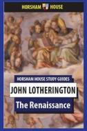 The Renaissance di John Lotherington edito da Horsham House
