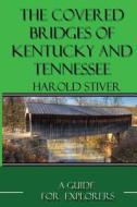 Covered Bridges of Kentucky and Tennessee (Color) di Harold Stiver edito da Harold Stiver