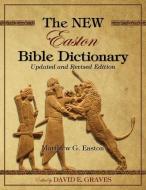 The New Easton Bible Dictionary: Updated and Revised Edition di Matthew George Easton edito da New Easton Bible Dictionary: Updated and Revi