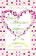 Your Adventure to Happiness Teen: Laugh, Love, Lick Chocolate Frosting di Zakiyya Rosebelle edito da Sweet Little Luxuries