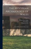 The Myvyrian Archaiology of Wales: Collected Out of Ancient Manuscripts; Volume 2 di Owen Jones, William Owen Pughe, Morganwg Iolo edito da LEGARE STREET PR