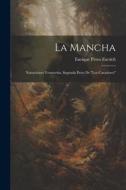 La Mancha: Narraciones Venatorias, Segunda Parte De "Los Cazadores" di Enrique Pérez Escrich edito da LEGARE STREET PR