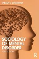 Sociology Of Mental Disorder di William C. Cockerham edito da Taylor & Francis Ltd