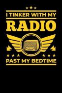 I Tinker with My Radio Past My Bedtime: Amateur Radio, College Ruled Lined Paper, 120 Pages, 6 X 9 di Sports &. Hobbies Printing edito da INDEPENDENTLY PUBLISHED