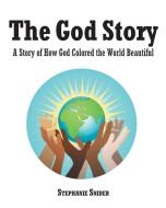 The God Story di Stephanie Snider edito da Christian Faith Publishing, Inc