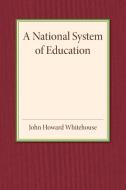 A National System of Education di John Howard Whitehouse edito da Cambridge University Press