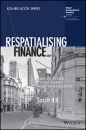 Respatialising Finance di Sarah Hall edito da John Wiley And Sons Ltd