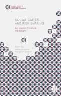 Social Capital and Risk Sharing: An Islamic Finance Paradigm di Abbas Mirakhor, Adam Ng, Mansor H. Ibrahim edito da SPRINGER NATURE
