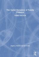 The Social Dynamics of Family Violence di Angela J. Hattery, Earl Smith edito da Taylor & Francis Ltd