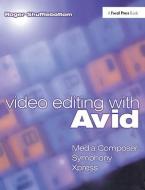Video Editing with Avid: Media Composer, Symphony, Xpress di Roger Shufflebottom edito da Taylor & Francis Ltd