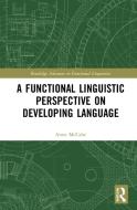 A Functional Linguistic Perspective On Developing Language di Anne McCabe edito da Taylor & Francis Ltd