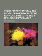 The History of Portugal Volume 2; The History of Portugal from the Reign of D. Diniz to the Reign of D. Alfonso V di Edward McMurdo edito da Rarebooksclub.com