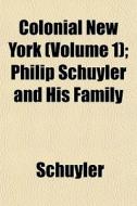 Colonial New York Volume 1 ; Philip Sch di Schuyler edito da General Books