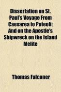 Dissertation On St. Paul's Voyage From C di Thomas Falconer edito da General Books