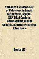 Volcanoes of Japan di Books Llc edito da Books LLC, Reference Series
