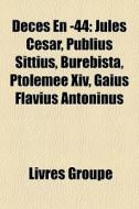 Jules Cesar, Publius Sittius, Burebista, Ptolemee Xiv, Gaius Flavius Antoninus di Source Wikipedia edito da General Books Llc