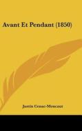 Avant Et Pendant (1850) di Justin Cenac-Moncaut edito da Kessinger Publishing