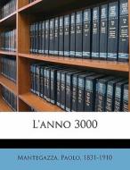L'anno 3000 di Paolo Mantegazza edito da Nabu Press