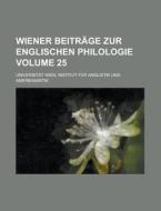 Wiener Beitrage Zur Englischen Philologie Volume 25 di Universitat Wien Amerikanistik edito da Rarebooksclub.com