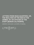 Letters From Head-quarters di Somerset John Gough- Calthorpe edito da Theclassics.us