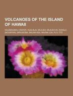Volcanoes Of The Island Of Hawaii di Source Wikipedia edito da University-press.org