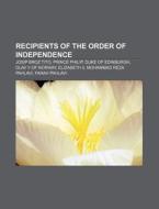 Recipients Of The Order Of Independence: di Source Wikipedia edito da Books LLC, Wiki Series