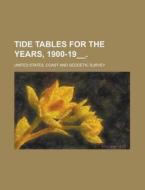 Tide Tables For The Years, 1900-19__ di United States General Accounting Office, United States Coast and Survey edito da Rarebooksclub.com