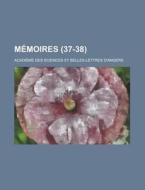 Memoires (37-38) di Academie Des Sciences Et D'Angers edito da General Books Llc