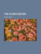 The Elder Sister di Marian James edito da General Books Llc