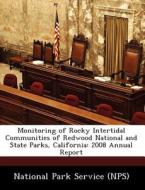 Monitoring Of Rocky Intertidal Communities Of Redwood National And State Parks, California edito da Bibliogov